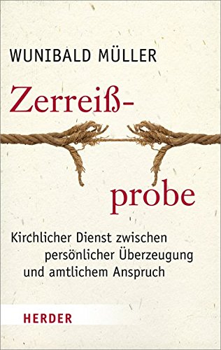 Download Zerreißprobe: Kirchlicher Dienst zwischen persönlicher Überzeugung und amtlichem Anspruch