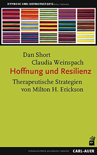 Hoffnung und Resilienz: Therapeutische Strategien von Milton H. Erickson