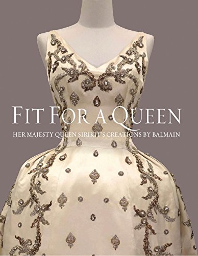 Book's Cover of Fit for a Queen  her majesty Queen sirikits creations by Balmain 19601962