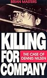Killing For Company: Case of Dennis Nilsen by