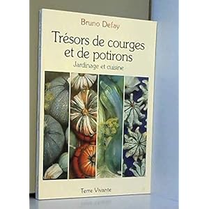 Trésors de courges et de potirons : Jardinage et cuisine Livre en Ligne - Telecharger Ebook