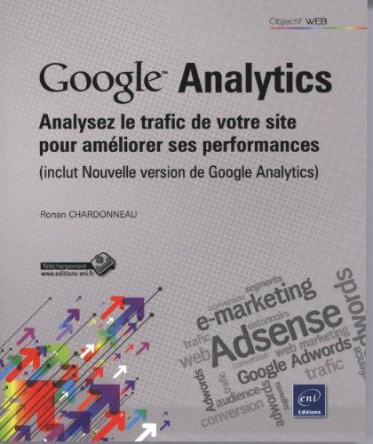 Télécharger Google Analytics - Analysez le trafic de votre site pour améliorer ses performances (inclus Nouvell Livre PDF Gratuit