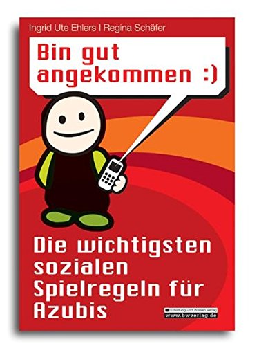 Download Bin gut angekommen :) Die wichtigsten sozialen Spielregeln für Azubis Download Bin gut angekommen :) Die wichtigsten sozialen Spielregeln für Azubis
