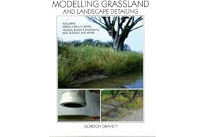 Modelling Grassland, and Landscape Detailing: Featuring Weeds, Wildflowers, Hedges, Roads & Pavements, Mud, Puddles and Rivers