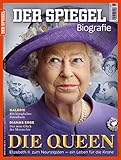 SPIEGEL Biografie 1/2016: Die Queen. Elizabeth II. zum Neunzigsten - Ein Leben f&uuml;r die Krone