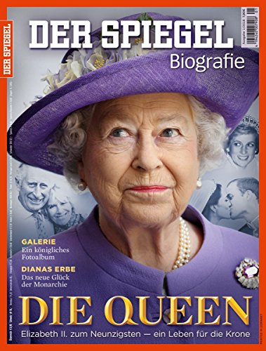 SPIEGEL Biografie 1/2016: Die Queen. Elizabeth II. zum Neunzigsten - Ein Leben für die Krone