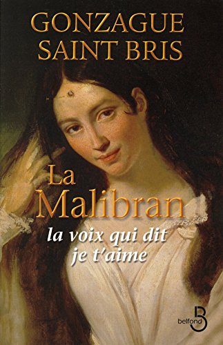 la  Malibran : la Voix qui dit je t'aime