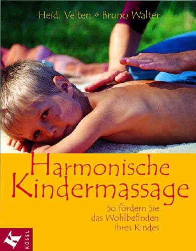 Download Harmonische Kindermassage: So fördern Sie das Wohlbefinden Ihres Kindes Download Harmonische Kindermassage: So fördern Sie das Wohlbefinden Ihres Kindes