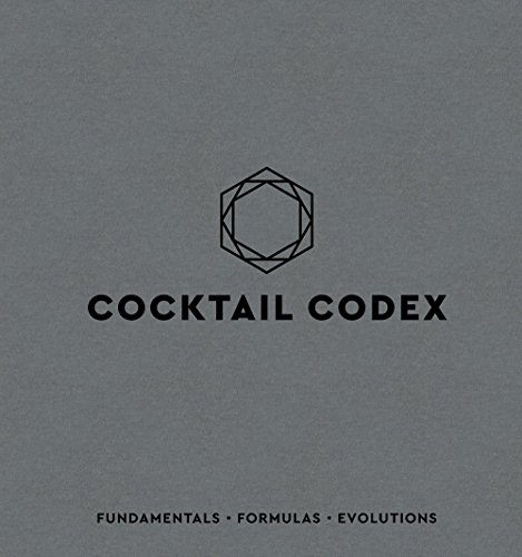 Télécharger Cocktail Codex: Fundamentals, Formulas, Evolutions Francais PDF