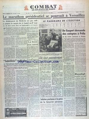 COMBAT [No 2944] du 21/12/1953 - LE MARATHON PRESIDENTIEL SE POURSUIT A VERSAILLLES - LE PANORAMA DE L'ELECTION - DE GASPERI DEMANDE DES COMPTES A PELLA ET LA CRISE MENACE A ROME - LES CONFLITS SOCIAUX - MOSSADEGH - VERDICT CE SOIR en ligne
