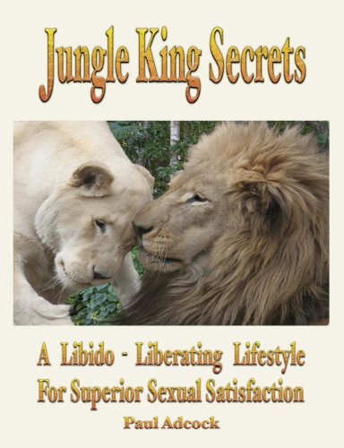 Jungle King Secrets A Libido Liberating Lifestyle For - 