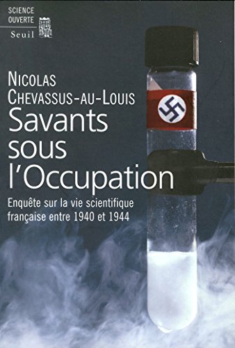 Download Savants sous l'Occupation. Enquête sur la vie scientifique française entre 1940 et 1944 Download Savants sous l'Occupation. Enquête sur la vie scientifique française entre 1940 et 1944