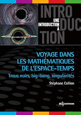 Edp Sciences Voyage dans les mathématiques de l'espace-temps : Trous noirs, big-bang, singularités