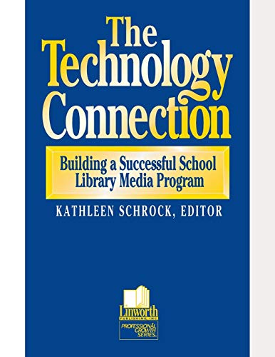 The Technology Connection: Building a Successful School Library Media Program, the (Professional Growth Series)