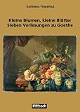 Image de Kleine Blumen, kleine Blätter. Sieben Vorlesungen zu Goethe