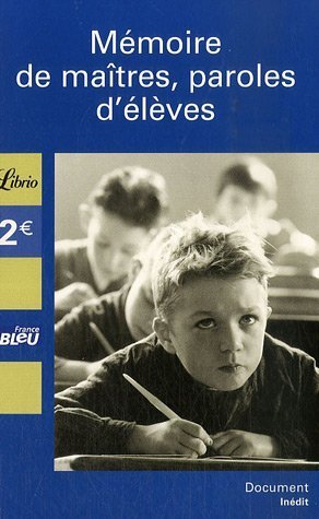couverture de : M&eacute;moire de ma&icirc;tres, paroles d'&eacute;l&egrave;ves