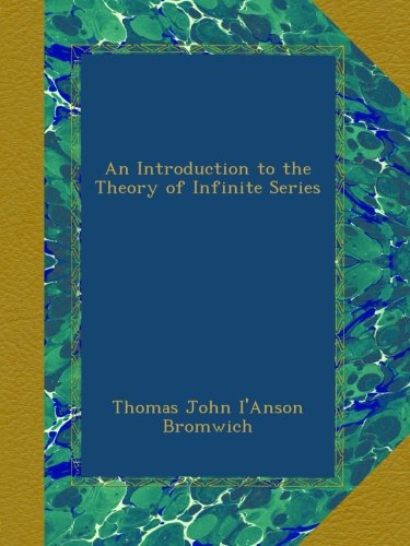 An Introduction to the Theory of Infinite Series An Introduction to the Theory of Infinite Series