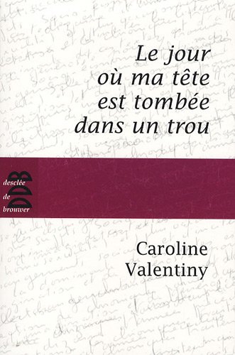 Le jour où ma tête est tombée dans un trou Le jour où ma tête est tombée dans un trou