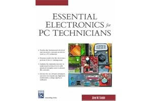 Essential Electronics for PC Technicians (Charles River Media Networking/Security) (Electrical and Computer Engineering Series)