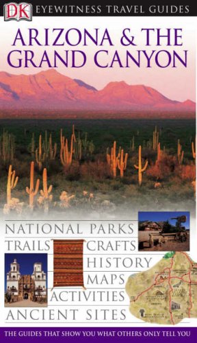 DK Eyewitness Travel Guide: Arizona & the Grand Canyon