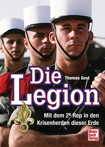 Download Die Legion: Mit dem 2e Rep in den Krisenherden dieser Erde Download Die Legion: Mit dem 2e Rep in den Krisenherden dieser Erde