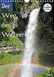  Der Weg des Wassers (Wandkalender 2019 DIN A4 hoch): Wasserbilder im Salzburger Land (Geburtstagskalender, 14 Seiten ) (CALVENDO Natur)