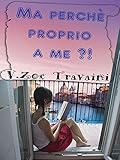 Image de Ma perché proprio a me?!