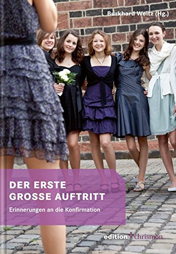 Der erste grosse Auftritt: Erinnerungen an die Konfirmation (edition chrismon)