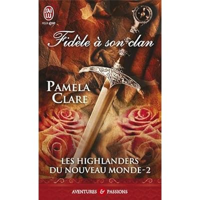 Les Highlanders du Nouveau Monde, Tome 2 : Fidèle à son clan Les Highlanders du Nouveau Monde, Tome 2 : Fidèle à son clan