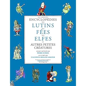 Les Grandes Encyclopédies des lutins, des fées, des elfes et autres petites créatures Livre en Ligne Les Grandes Encyclopédies des lutins, des fées, des elfes et autres petites créatures Livre en Ligne - Telecharger Ebook