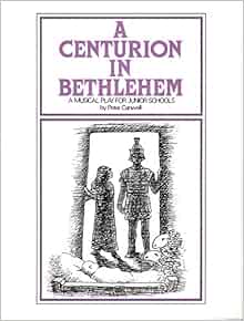 A Centurion In Bethlehem Mini Musical Amazon Co Uk Canwell Peter 9780863592782 Books amazon co uk