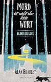  Flavia de Luce 8 - Mord ist nicht das letzte Wort: Roman