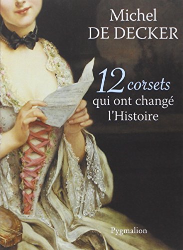 Download 12 corsets qui ont changé l'histoire Download 12 corsets qui ont changé l'histoire