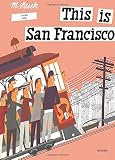 This is San Francisco: A Children's Classic This is San Francisco: A Children's Classic