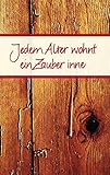 Jedem Alter wohnt ein Zauber inne (Eschbacher Präsente) by