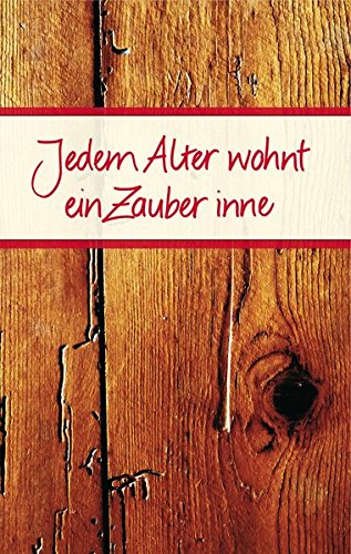 Jedem Alter wohnt ein Zauber inne (Eschbacher Präsente)