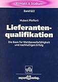 Lieferantenqualifikation: Die Basis für Wettbewerbsfähigkeit und nachhaltigen Erfolg (Kontakt & Studium) by 