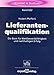 Lieferantenqualifikation: Die Basis für Wettbewerbsfähigkeit und nachhaltigen Erfolg (Kontakt & Studium) by 
