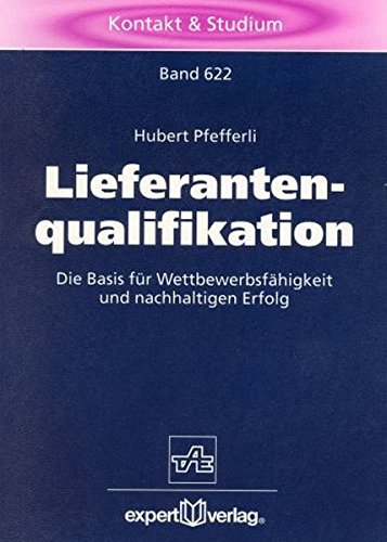 Lieferantenqualifikation: Die Basis für Wettbewerbsfähigkeit und nachhaltigen Erfolg (Kontakt & Studium)