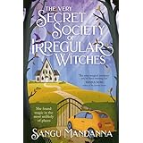 The Very Secret Society of Irregular Witches: the heartwarming and uplifting magical romance
