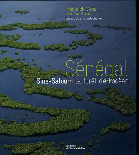 couverture de : S&eacute;n&eacute;gal : Sine-Saloum, la f&ocirc;r&ecirc;t de l'oc&eacute;an