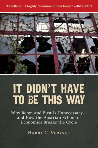 Download It Didn’t Have To Be This Way: Why Boom and Bust Is Unnecessary―and How the Austrian School of Economics Breaks the Cycle (Culture of Enterprise) Download It Didn’t Have To Be This Way: Why Boom and Bust Is Unnecessary―and How the Austrian School of Economics Breaks the Cycle (Culture of Enterprise)