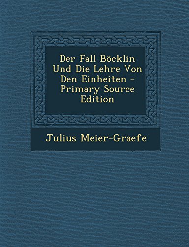 Der Fall Bocklin Und Die Lehre Von Den Einheiten - Primary Source Edition