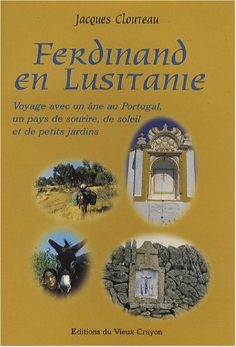 Download Ferdinand en Lusitanie : Le Portugal, un pays de sourire, de soleil et de petits jardins Download Ferdinand en Lusitanie : Le Portugal, un pays de sourire, de soleil et de petits jardins