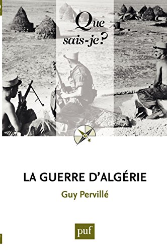 La guerre d'Algérie: « Que sais-je ? » n° 3765 La guerre d'Algérie: « Que sais-je ? » n° 3765