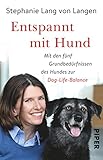 Image de Entspannt mit Hund: Mit den fünf Grundbedürfnissen des Hundes zur Dog-Life-Balance