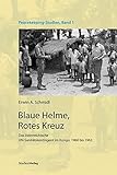 Blaue Helme, Rotes Kreuz. Das Ã¶sterreichische UN-SanitÃ¤tskontingent im Kongo, 1960 bis 1963 by Erwin A. Schmidl (2012-01-01) by 