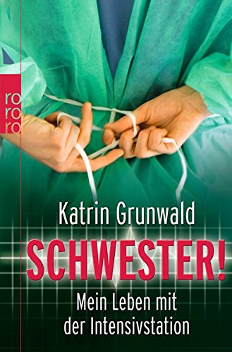 Download Schwester!: Mein Leben mit der Intensivstation