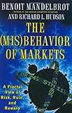 The Misbehavior of Markets: A Fractal View of Risk, Ruin, and Reward by Benoit Mandelbrot, Richard L. Hudson