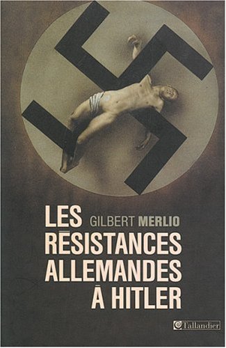 couverture de : Les r&eacute;sistances allemandes &agrave; Hitler